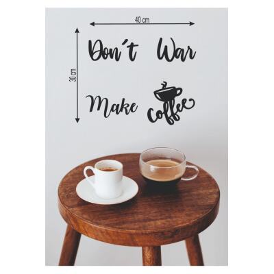 40*30 Cm Don't War Make Coffee Ahşap Duvar Yazısı