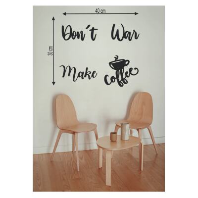 40*30 Cm Don't War Make Coffee Ahşap Duvar Yazısı