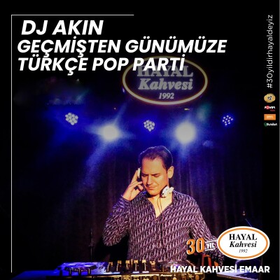 DJ Akın Geçmişten Günümüze Türkçe Pop Hayal Kahvesi Emaar Konser Bilet
