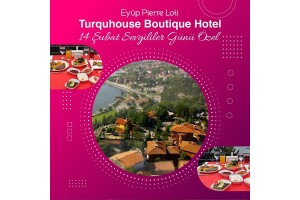 Eyüp Pierre Lotti Tepesi Turquhouse Boutique Hotel’de 14 Şubat Sevgililer Günü’ne Özel Akşam Yemeği ve Konaklama Paketleri