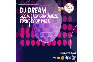 DJ Dream Geçmişten Günümüze Türkçe Pop Parti Hayal Kahvesi Emaar Konser Bileti