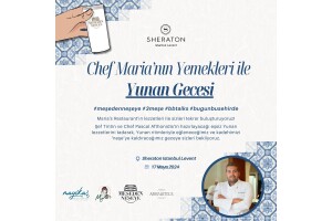 Sheraton Istanbul Levent’te Chef Maria İle Yunan Yemekleri Gecesi