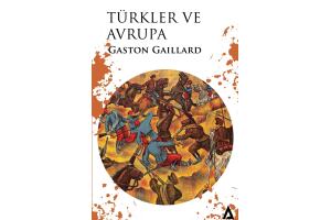 Türkler Ve Avrupa - Gaston Gaillard 9786057000514